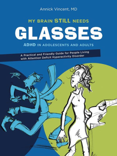 My Brain Still Needs Glasses: ADHD in adolescents and adults