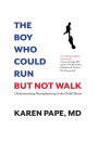 The Boy Who Could Run But Not Walk: Understanding Neuroplasticity in the Child?s Brain