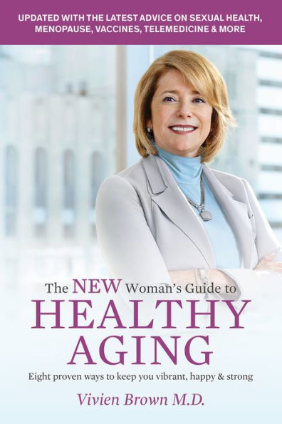 The New Woman's Guide To Healthy Aging: 8 Proven Ways to Keep You Vibrant, Happy & Strong