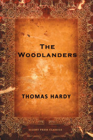 Title: The Woodlanders, Author: Thomas Hardy