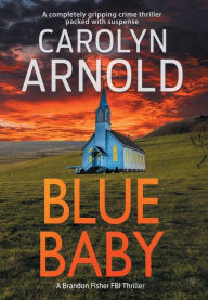 Title: Blue Baby: A completely gripping crime thriller packed with suspense, Author: Carolyn Arnold