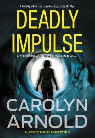 Title: Deadly Impulse: A totally addictive page-turning crime thriller, Author: Carolyn Arnold