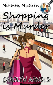 Title: Shopping is Murder, Author: Carolyn Arnold