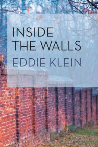 Title: Inside the Walls, Author: Eddie Klein