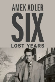 Title: Six Lost Years, Author: Amek Adler