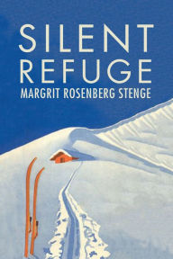 Title: Silent Refuge, Author: Margrit Rosenberg Stenge