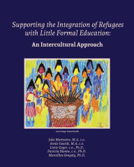 Title: Supporting the Integration of Refugees with Little Formal Education: An Intercultural Approach, Author: Marcelline Bengaly