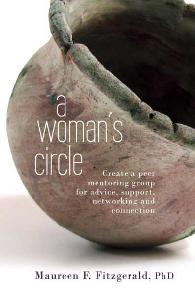 A Woman's Circle: Create a peer mentoring group for advice, networking, support and connection