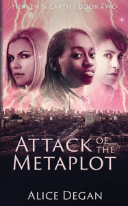 Title: Attack of the Metaplot, Author: Alice Degan