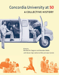 Title: Concordia University at 50: A Collective History, Author: Monika Kin Gagnon