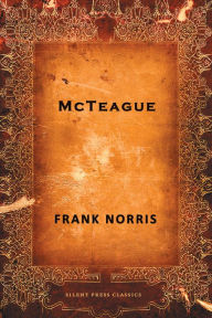 Title: McTeague, Author: Frank Norris