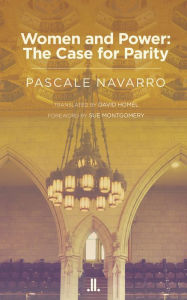 Title: Women and Power: The Case for Parity, Author: Pascale Navarro