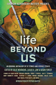 Title: Life Beyond Us: An Original Anthology of SF Stories and Science Essays, Author: Stephen Baxter