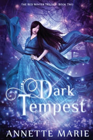 Title: Dark Tempest (Red Winter Trilogy Series #2), Author: Annette Marie