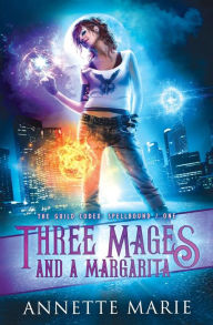 Title: Three Mages and a Margarita, Author: Annette Marie
