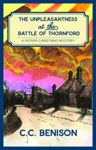 Online free ebook downloads The Unpleasantness of the Battle of Thornford: A Father Christmas Mystery 9781988168418 in English by C. C. Benison 