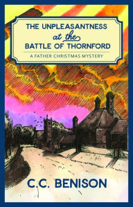 Online google book download The Unpleasantness of the Battle of Thornford: A Father Christmas Mystery 9781988168418