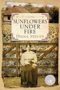 Title: Sunflowers Under Fire, Author: Diana Stevan