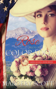 Title: Rose: Bride of Colorado, Author: Margery Scott