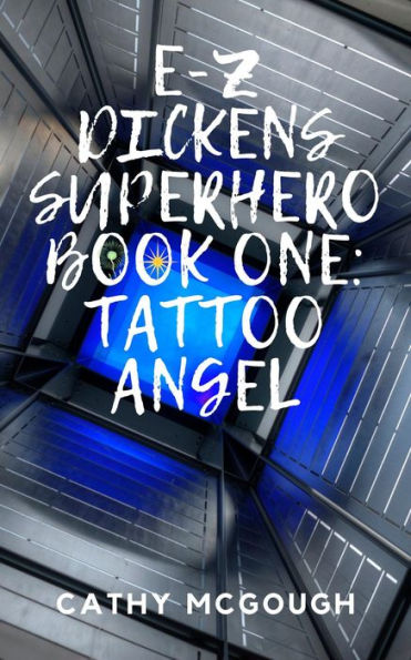 E-Z Dickens Superhero Book One: Tattoo Angel