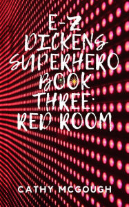 Title: E-Z DICKENS SUPERHERO BOOK THREE: RED ROOM, Author: Cathy McGough