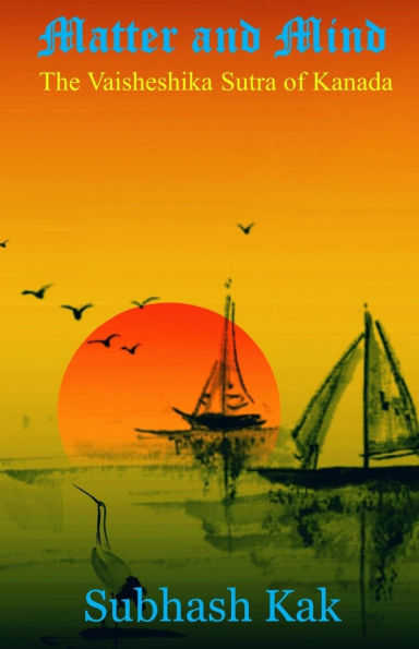 Matter and Mind: The Vaisheshika Sutra of Kanada