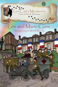 Title: Lexi and Marie Curie: Saving Lives in World War I, Author: Marian Keen