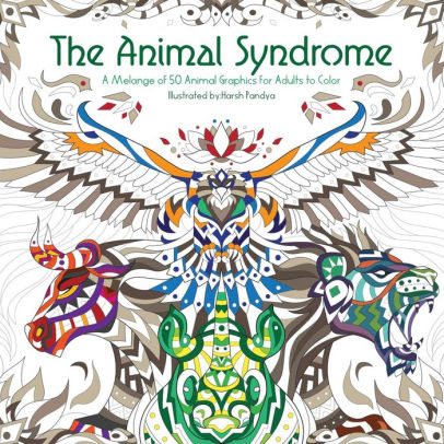 The Animal Syndrome A Melange Of 50 Animal Graphics For Adults To Colorpaperback - 