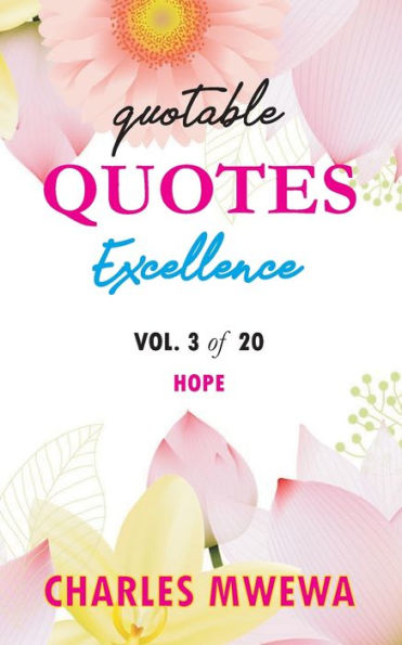 Quotable Quotes Excellence: Vol. 3 of 20 Hope