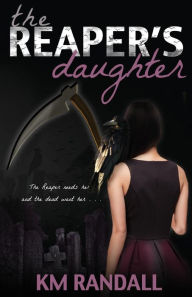 Title: The Reaper's Daughter, Author: K.M. Randall