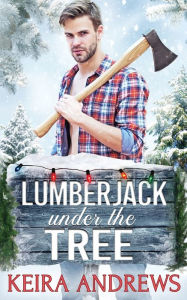 Title: Lumberjack Under the Tree, Author: Keira Andrews