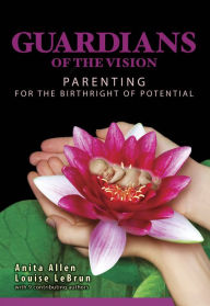 Title: Guardians of the Vision: Parenting for the Birthright Of Potential, Author: Anita Allen