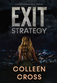 Title: Exit Strategy: A Katerina Carter Fraud Legal Thriller, Author: Colleen Cross