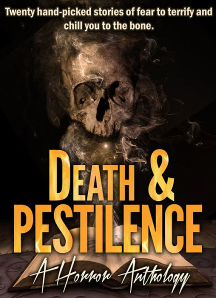 Death and Pestilence: A Horror Anthology