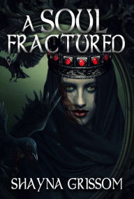 Title: A Soul Fractured, Author: Shayna Grissom