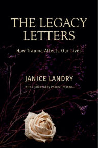 Title: The Legacy Letters: How Trauma Affects Our Lives, Author: Janice Landry