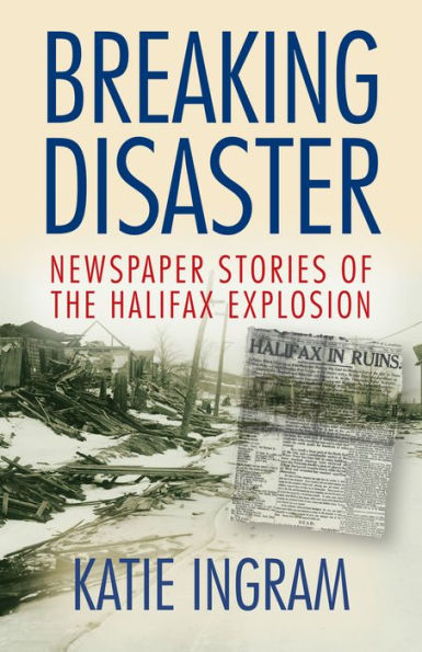 Breaking Disaster: Newspaper Stories of the Halifax Expolsion