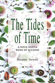 Title: The Tides of Time: A Nova Scotis Book of Seasons, Author: Suzanne Stewart