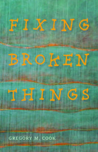 Title: Fixing Broken Things, Author: Gregory M. Cook