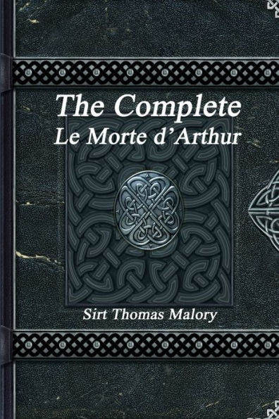 The Complete Le Morte d'Arthur