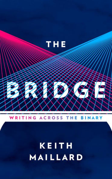 The Bridge: Writing Across the Binary