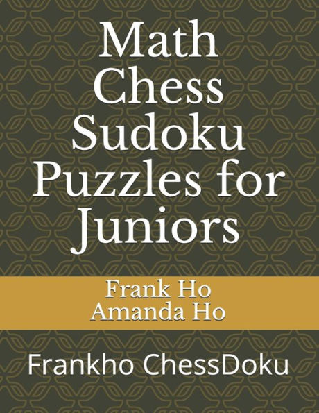 Math Chess Sudoku Puzzles for Juniors: Frankho ChessDoku