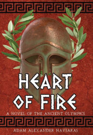 Title: Heart of Fire: A Novel of the Ancient Olympics, Author: Adam Alexander Haviaras