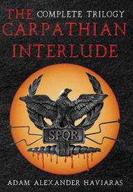 Title: The Carpathian Interlude: The Complete Trilogy, Author: Adam Alexander Haviaras