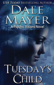 Title: Tuesday's Child: A Psychic Visions Novel, Author: Dale Mayer