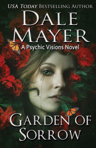 Title: Garden of Sorrow: A Psychic Visions Novel, Author: Dale Mayer