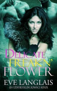 Title: Delicate Freakn' Flower, Author: Eve Langlais