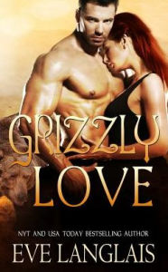 Title: Grizzly Love, Author: Eve Langlais
