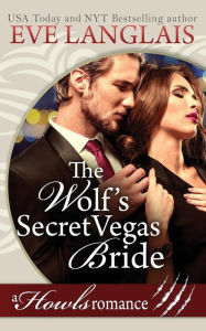 Title: The Wolf's Secret Vegas Bride: Howls Romance, Author: Eve Langlais