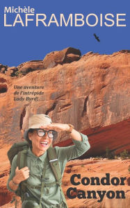 Title: Condor Canyon: Une aventure de l'intrépide Lady Byrd, Author: Michïle Laframboise